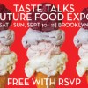 食の最新トレンドをキャッチ　Taste Talks Brooklyn’s Future Food Expo 2016