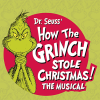 Dr. Seuss’ How the Grinch  Stole Christmas! The Musical